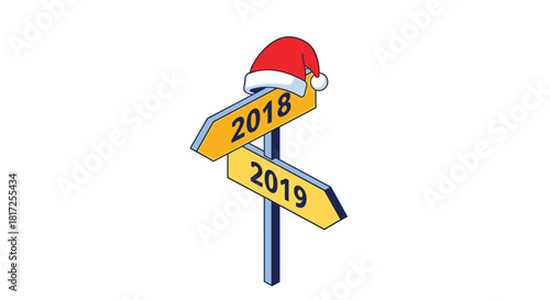 Festive isometric road sign with a Santa hat on top points in opposite directions for years 2018 and 2019 symbolizing a new beginning.