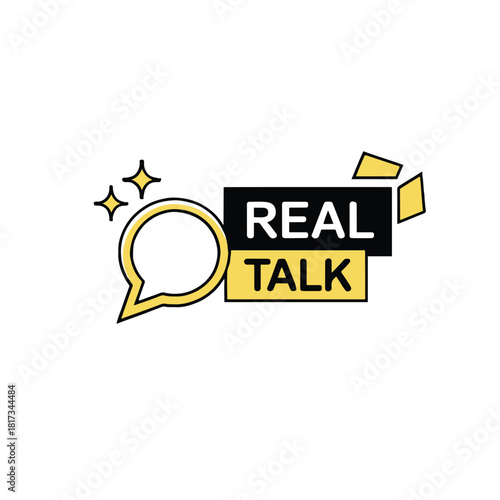 A graphic with a speech bubble and the words real talk in black and yellow on a white background