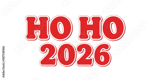 A festive red and white ho ho ho 2026 text design for holiday cheer and seasonal celebrations ahead