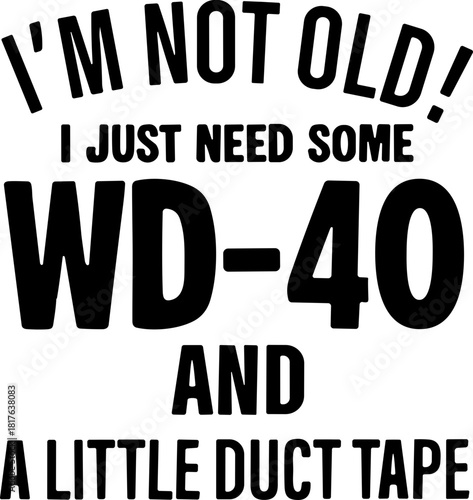 I'm Not Old I Just Need Some Wd-40 and A Little Duct Tape SVG, I'm Not Old I Just Need Some Wd-40 SVG