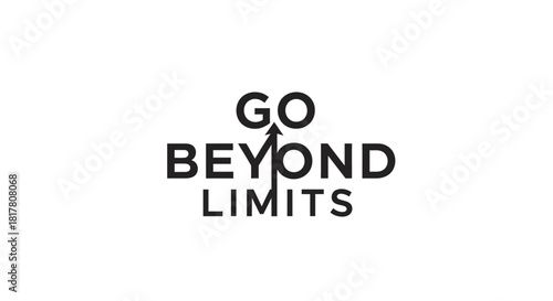 Motivational graphic with the message go beyond limits and upward arrow symbol for growth