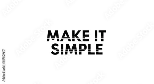 Minimalist inspiration 'make it simple' phrase for clarity and conciseness expression