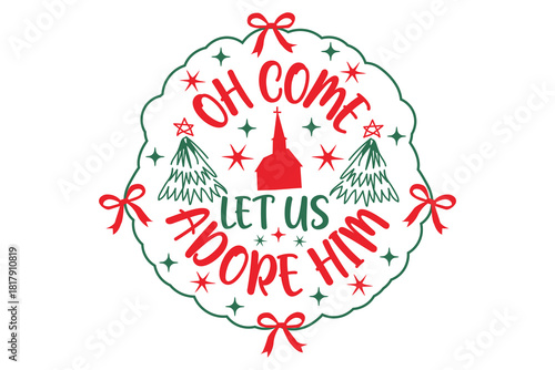 Oh Come Let Us Adore Him Christmas T-shirt Design