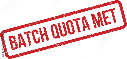 A rectangular grunge rubber stamp with the bold text BATCH QUOTA MET for digital status updates