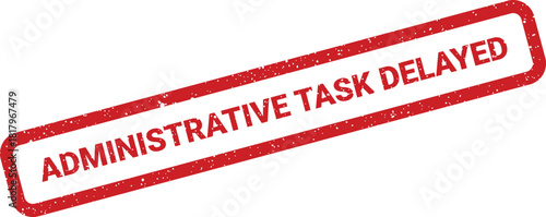 A textured rectangular rubber stamp vector illustration indicating an important administrative task has been delayed