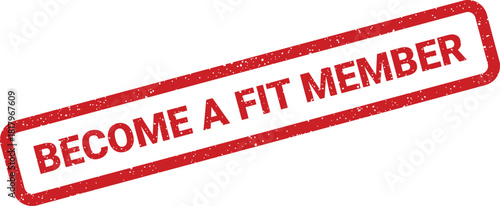A vintage red rubber stamp design features BECOME A FIT MEMBER encouraging health and fitness enrollment