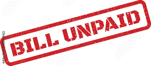 Distressed red grunge rubber stamp with BILL UNPAID text for financial overdue notices