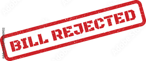 Distressed red rectangular rubber stamp displaying BILL REJECTED text, indicating a payment denial or refusal