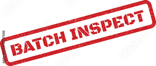 Distressed red rubber stamp with BATCH INSPECT suggesting a mandatory quality review or examination