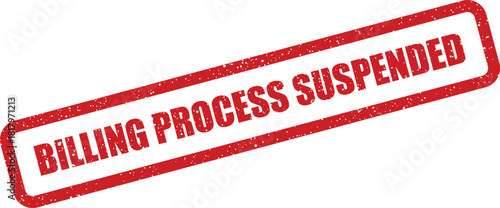 Grungy rectangular stamp indicating a temporary halt in financial billing process activities