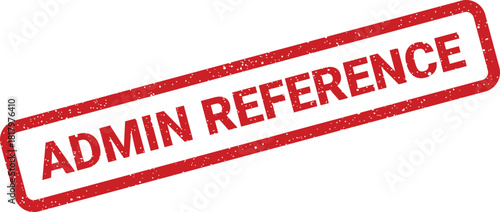 Red rectangular stamp with grunge effect displaying the text ADMIN REFERENCE for documentation and identification