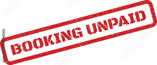 Distressed rectangular rubber stamp indicating booking unpaid status for financial transaction reminders