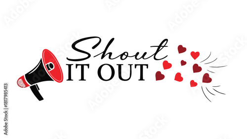 Megaphone broadcasting love and support with the phrase shout it out and flying hearts