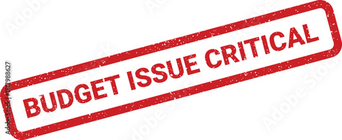 Grunge textured rectangular warning stamp highlighting a critical budget issue requiring urgent attention