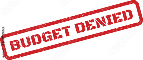 Grungy red rectangular stamp displaying the firm message budget denied on a clean background
