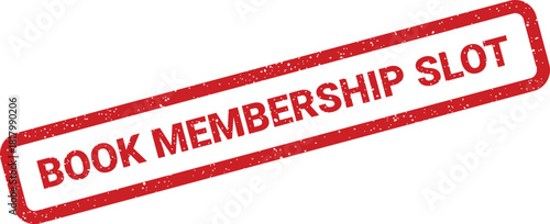 Rectangular grunge stamp with BOOK MEMBERSHIP SLOT text for online reservation systems