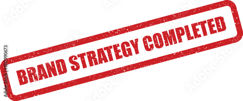 Red grunge rubber stamp impression stating brand strategy completed for marketing project achievement