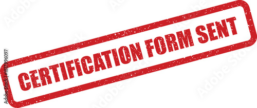 This vibrant red rectangular rubber stamp features the phrase CERTIFICATION FORM SENT on a clean white background