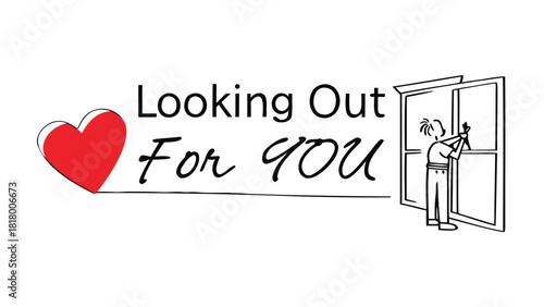 A red heart and the phrase looking out for you with a person looking out an open window illustration