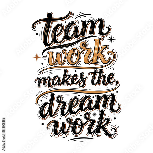 Team Work Makes The Dream Work Inspirational Quote Typography