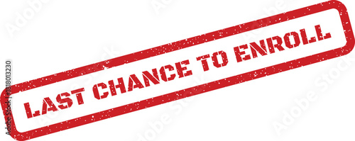 A distressed rectangular stamp mark prominently features the significant phrase LAST CHANCE TO ENROLL signaling an important deadline for participation