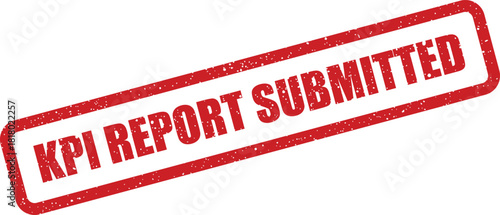 A grunge textured rubber stamp impression with the text KPI REPORT SUBMITTED for official record