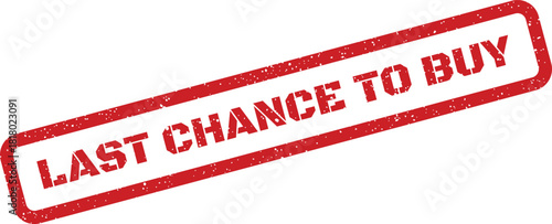 A rectangular distressed rubber stamp displaying the emphatic words LAST CHANCE TO BUY in uppercase for urgent purchase prompts
