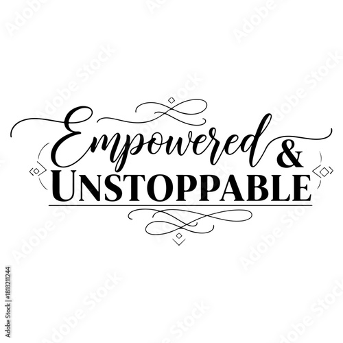 Empowered & unstoppable inspirational quote design