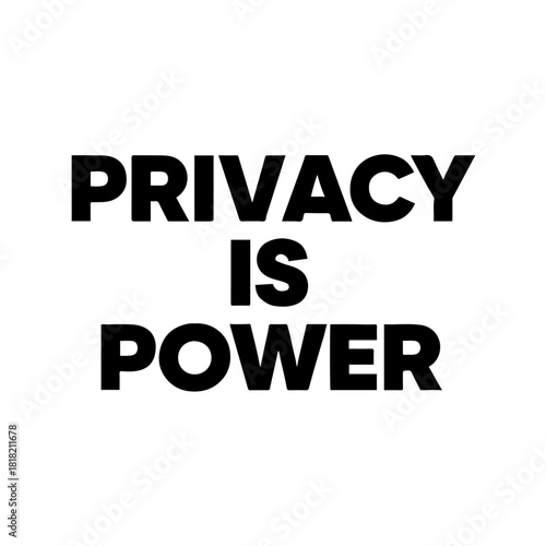 Privacy is power slogan