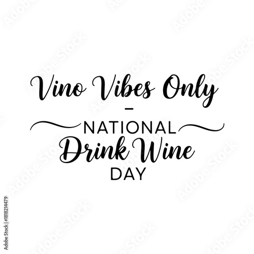Vino vibes only - national drink wine day isolated on transparent background