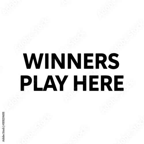 Winners play here slogan isolated on transparent background