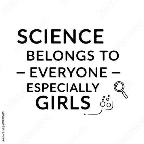 Science belongs to everyone especially girls isolated on transparent background