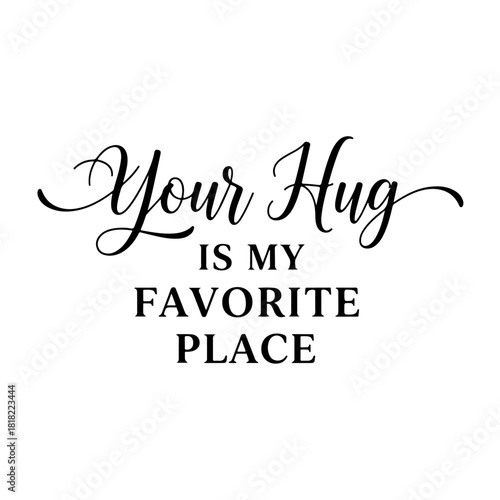 Your hug is my favorite place quote isolated on transparent background