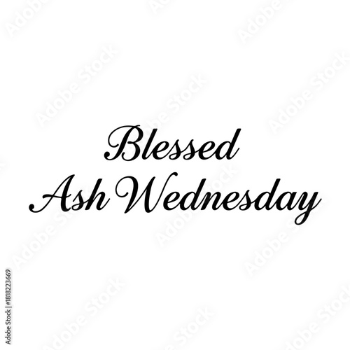 Blessed ash wednesday script text isolated on transparent background