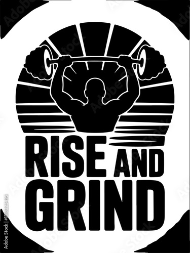 Rise and grind motivation for fitness enthusiasts, a bold emblem of strength and perseverance. Perfect for gym branding, apparel designs, and workout promotions