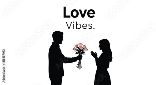 Romantic silhouette of a man giving a bouquet of roses to a woman with the words love vibes