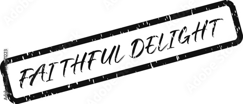 Faithful Delight Distressed Black Stamp Graphic for Consistent Joy and Satisfaction