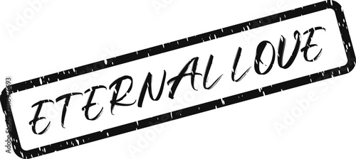 Eternal Love stamped message conveying everlasting devotion and affection represented by a grunge texture