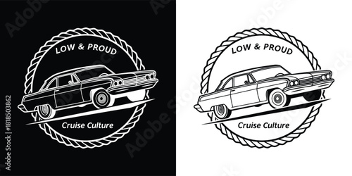 Low and proud cruise culture graphic featuring a vintage car, presented in a circular design on black and white backgrounds