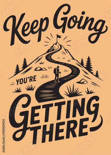 Keep going you're getting there hiking up mountain peak with flag vector illustration design
