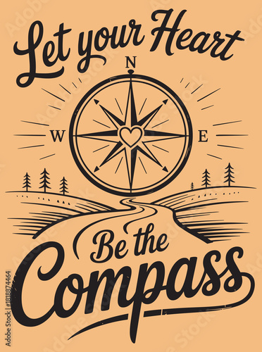 Let your heart be the compass with a winding road and forest vector illustration design
