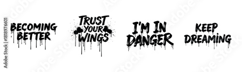 Motivational graffiti quotes in bold black dripping font