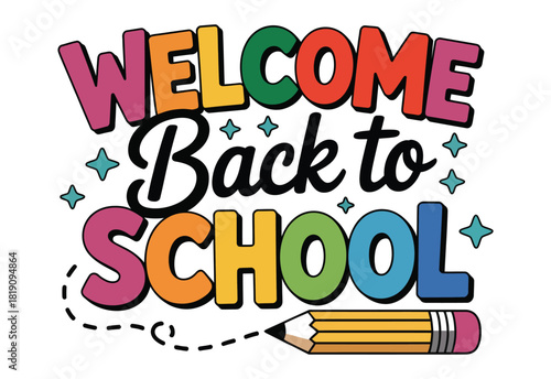 Colorful text that says "Welcome Back to School" with a pencil and stars.