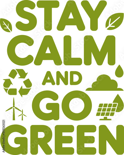 Stay calm and go green modern lettering with recycling and eco energy symbols