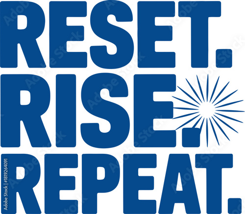 Reset, rise, repeat for daily motivation and inspiration, start each day fresh now