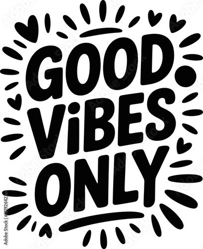 Spread positive energy with this bold 'Good Vibes Only' hand lettered design