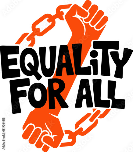 Fists break chains symbolizing equality for all, a powerful call for justice and unity.