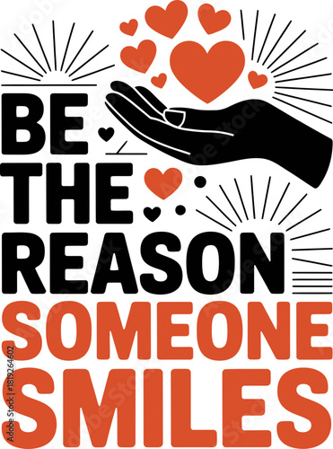 Be the reason someone smiles with hearts and inspiring message