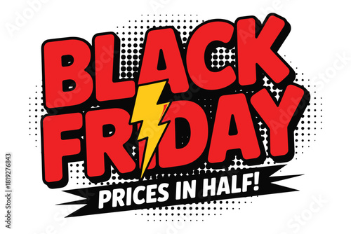 Bold red text announces 'Black Friday' with a yellow lightning bolt emblem in the center, accompanied by the tagline 'Prices in Half!' in white text on a black banner.