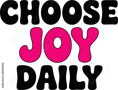 Uplifting message to choose joy daily with pink lettering for positivity posters